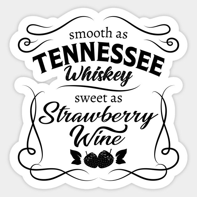 Smooth as Tennessee Whiskey Sweet as Strawberry Wine Sticker by AmazingArtMandi